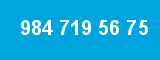 984 719 56 75